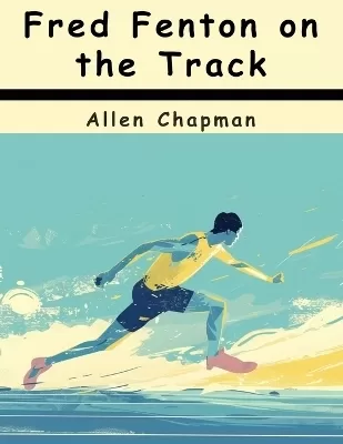 Fred Fenton on the Track: The Athletes of Riverport School