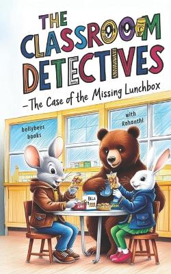 Classroom Detective: The Case of the Missing Lunchbox (Book1): Children's Fiction, Children's reading, Children's mystery and detective