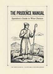 The Prudence Manual: Spyridon's Guide to Wise Choices: Spyridon's Guide to Wise Choices