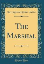 The Marshal (Classic Reprint)