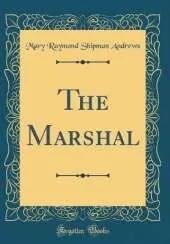 The Marshal (Classic Reprint)