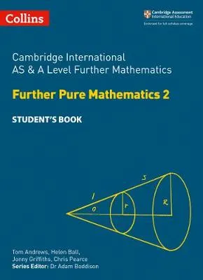 Cambridge International AS and A Level Further Mathematics Further Pure Mathematics 2 Student's Book