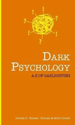 Dark Psychology: A - Z of Gaslighting