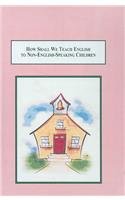 How Shall We Teach English to Non-English Speaking Children: A Case Study of Dennis Parker's Strategic Schooling Mode