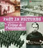 Past in Pictures: A Photographic View of Crime and Punishment