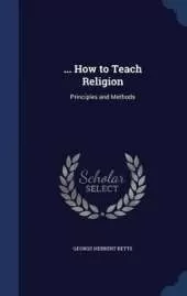 ... How to Teach Religion: Principles and Methods
