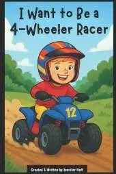 I Want to Be a 4-Wheeler Racer