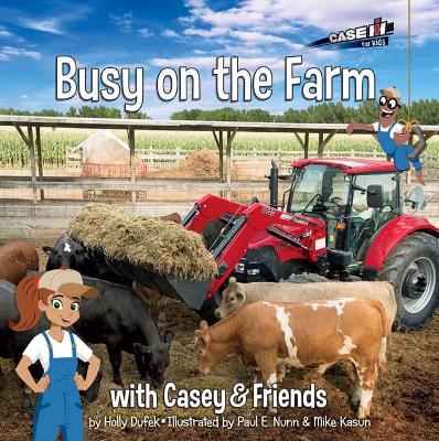 Busy on the Farm: with Casey & Friends: With Casey & Friends