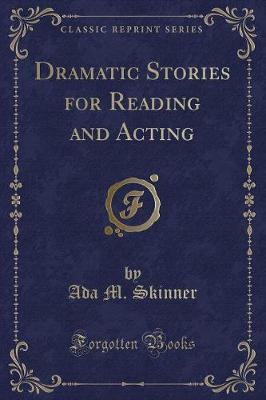 Dramatic Stories for Reading and Acting (Classic Reprint)