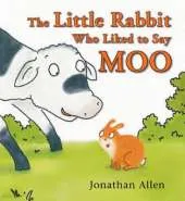 The Little Rabbit Who Liked to Say Moo
