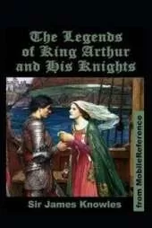 The Legends Of King Arthur And His Knights by James Knowles illustrated