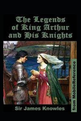 The Legends Of King Arthur And His Knights by James Knowles illustrated