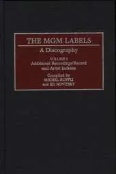 The MGM Labels: A Discography, Volume 3, Additional Recordings/Record and Artist Indexes