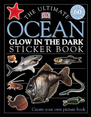 The Ultimate Ocean Creatures Glow-in-the-dark Sticker Book