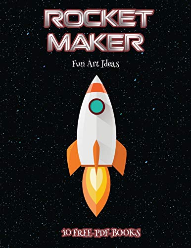 Fun Art Ideas (Rocket Maker): Make your own rockets using cut and paste. This book comes with collection of downloadable PDF books that will help your child make an excellent start to his/her education.
