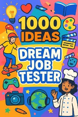 1000 Ideas: Dream Job Tester: Your future starts with curiosity