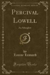 Percival Lowell: An Afterglow (Classic Reprint)