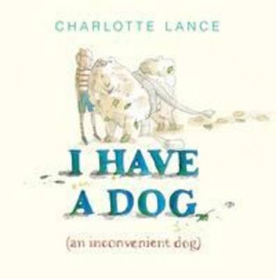 I Have a Dog: (An Inconvenient Dog)