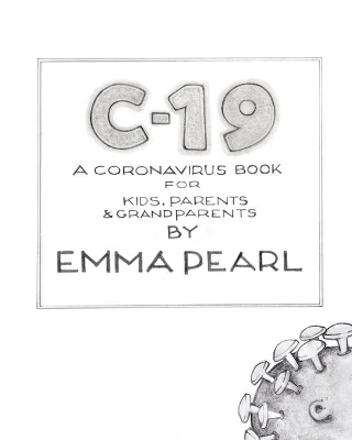 C-19: A Coronavirus Book for Kids, Parents and Grandparents