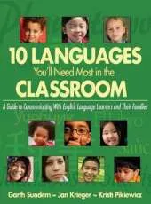 Ten Languages You'll Need Most in the Classroom: A Guide to Communicating With English Language Learners and Their Families