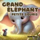 Grand éléphant, petite souris: An English-French Bilingual Rhyming Picture Storybook for Little Readers