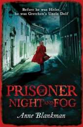 Prisoner of Night and Fog: A heart-breaking story of courage during one of history's darkest hours