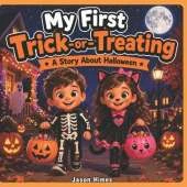 My First Trick-Or-Treating: A Story About Halloween