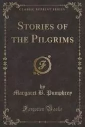 Stories of the Pilgrims (Classic Reprint)