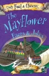 Truly Foul & Cheesy Mayflower Facts and Jokes Book