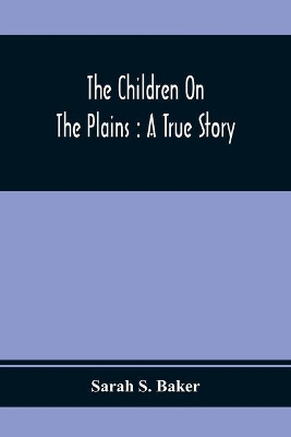 The Children On The Plains: A True Story