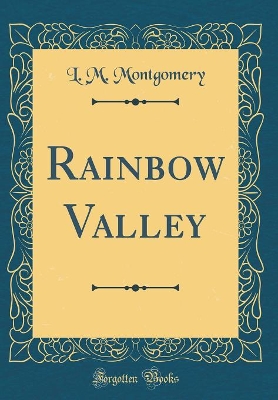 Rainbow Valley (Classic Reprint)