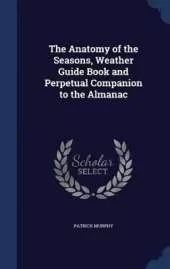 The Anatomy of the Seasons, Weather Guide Book and Perpetual Companion to the Almanac