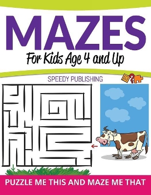 Mazes For Kids Age 4 and Up: Puzzle Me This and Maze Me That