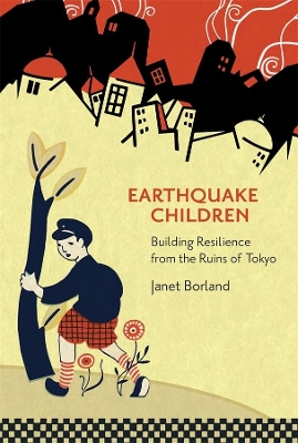 Earthquake Children: Building Resilience from the Ruins of Tokyo