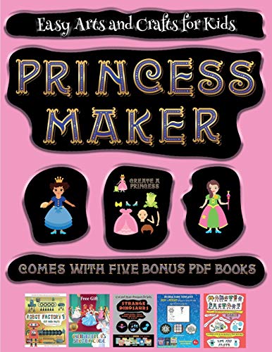 Easy Arts and Crafts for Kids (Princess Maker - Cut and Paste): This book comes with a collection of downloadable PDF books that will help your child make an excellent start to his/her education. Books are designed to improve hand-eye coordination, develo
