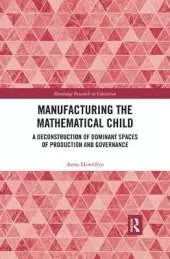 Manufacturing the Mathematical Child: A Deconstruction of Dominant Spaces of Production and Governance