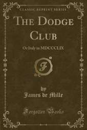 The Dodge Club: Or Italy in MDCCCLIX (Classic Reprint)