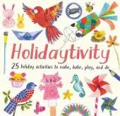 Holidaytivity: 25 holiday activities to make, bake, play and do