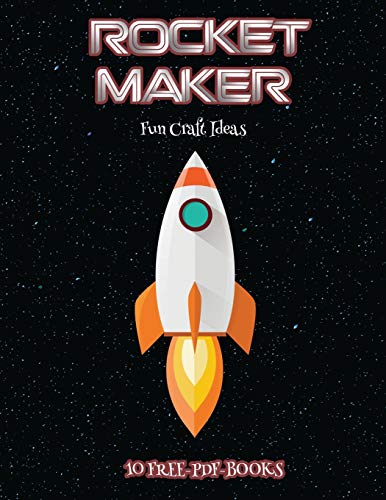 Fun Craft Ideas (Rocket Maker): Make your own rockets using cut and paste. This book comes with collection of downloadable PDF books that will help your child make an excellent start to his/her education.