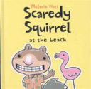 Scaredy Squirrel at the Beach
