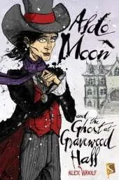Aldo Moon And The Ghost At Gravewood Hall