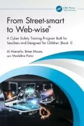 From Street-smart to Web-wise®: A Cyber Safety Training Program Built for Teachers and Designed for Children (Book 1)