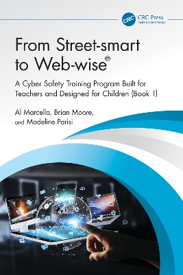 From Street-smart to Web-wise®: A Cyber Safety Training Program Built for Teachers and Designed for Children (Book 1)
