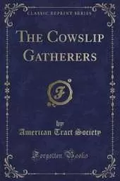 The Cowslip Gatherers (Classic Reprint)