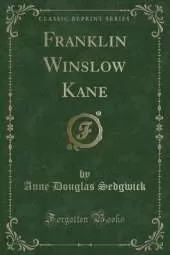 Franklin Winslow Kane (Classic Reprint)