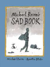 Michael Rosen's Sad Book: An award-winning picture book to help children and families deal with loss and grief