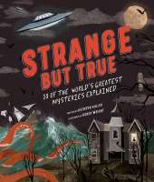 Strange But True: 10 of the World's Greatest Mysteries Explained