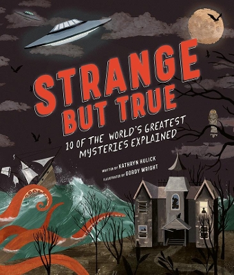 Strange But True: 10 of the World's Greatest Mysteries Explained