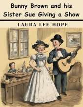 Bunny Brown and his Sister Sue Giving a Show
