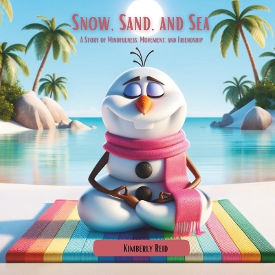 Snow, Sand, and Sea: A Story of Mindfulness, Movement, and Friendship